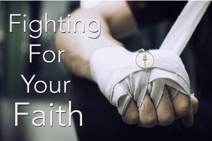 Fighting For Your Faith