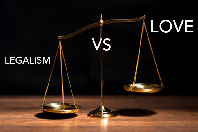 Legalism VS Love