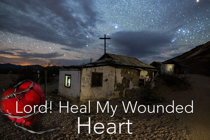 Lord Heal My Wounded Heart