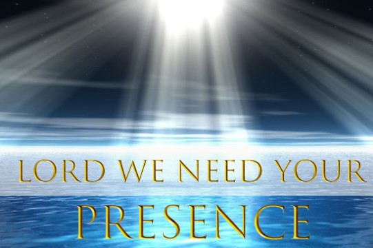 Lord We Need Your Presence