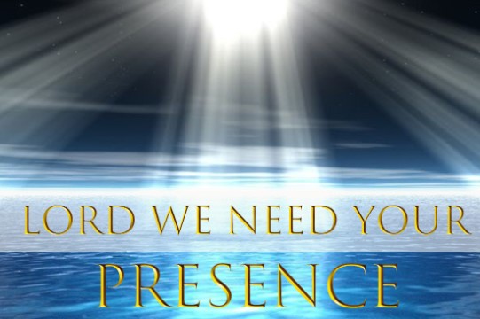 Lord We Need Your Presence