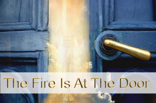 The Fire Is At The Door