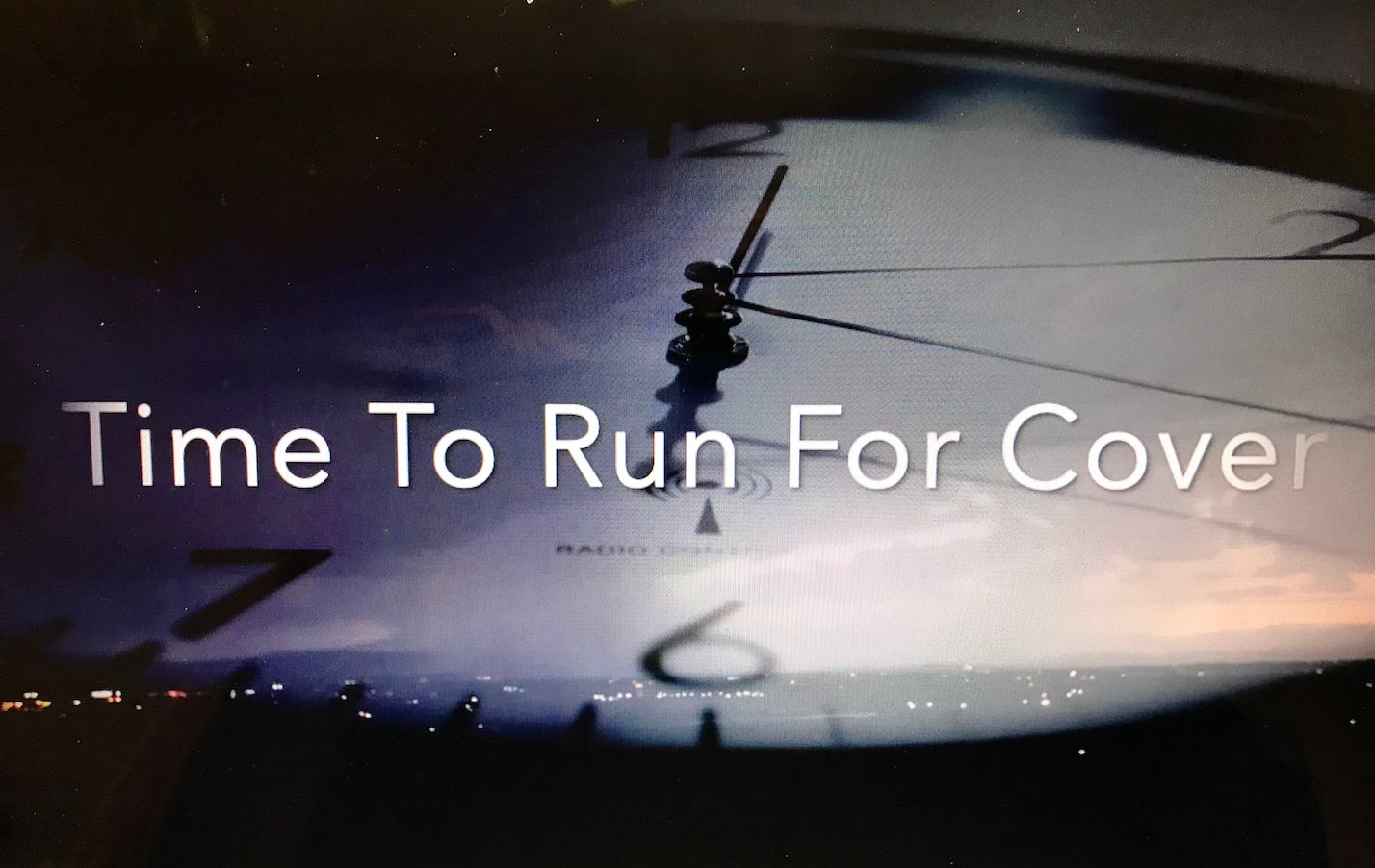 Time To Run For Cover