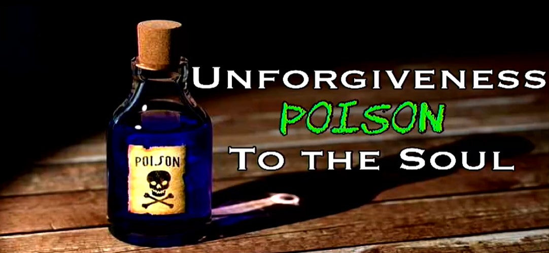 Unforgiveness, Poison To The Soul